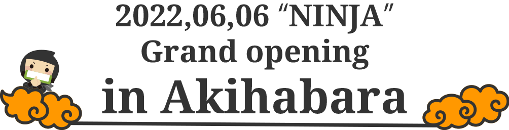 2022.06.06 “NINJA” Grand opening